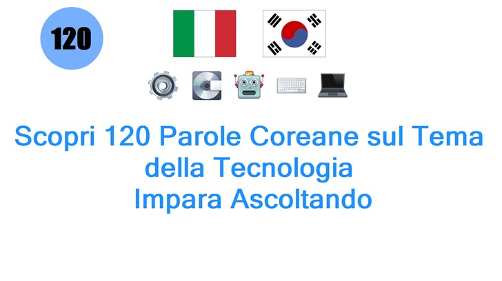 Scopri 120 Parole Coreane sul Tema della Tecnologia: Impara Ascoltando